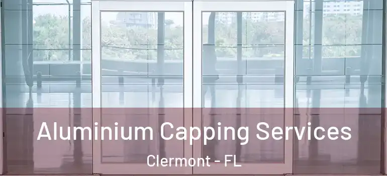  Aluminium Capping Services Clermont - FL