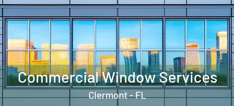 Commercial Window Services Clermont - FL