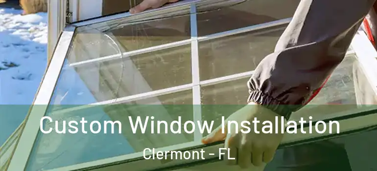 Custom Window Installation Clermont - FL