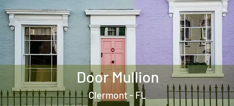  Door Mullion Clermont - FL
