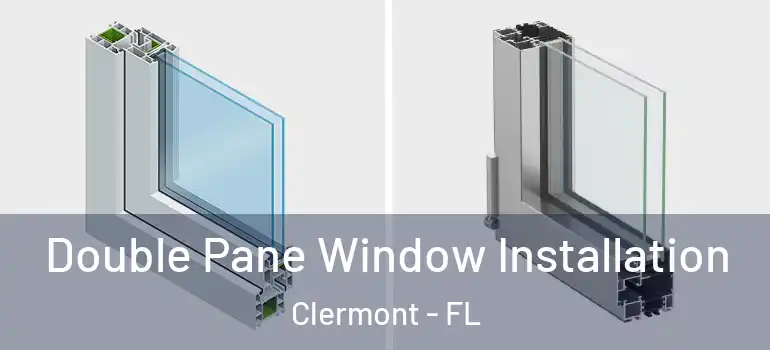  Double Pane Window Installation Clermont - FL