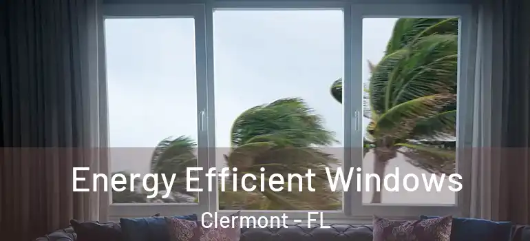  Energy Efficient Windows Clermont - FL