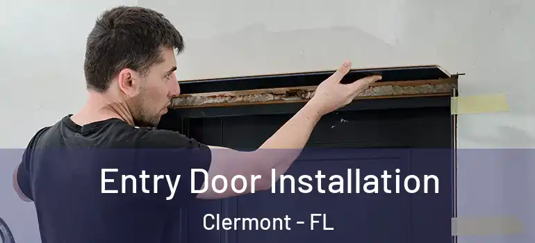  Entry Door Installation Clermont - FL
