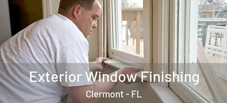  Exterior Window Finishing Clermont - FL