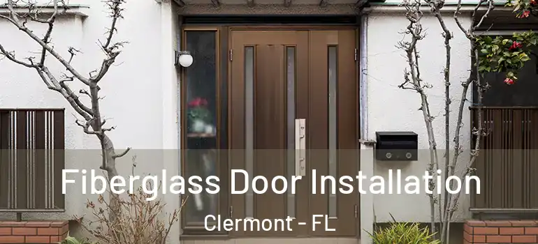  Fiberglass Door Installation Clermont - FL