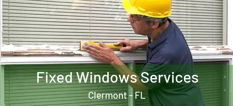  Fixed Windows Services Clermont - FL
