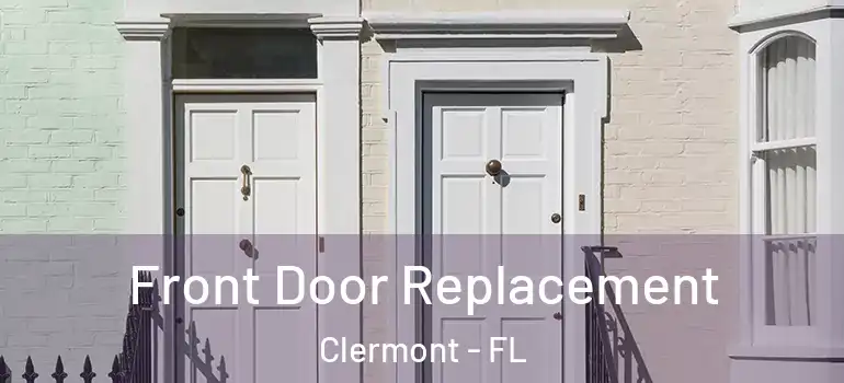 Front Door Replacement Clermont - FL