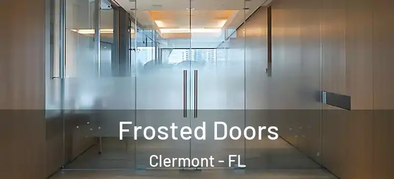  Frosted Doors Clermont - FL