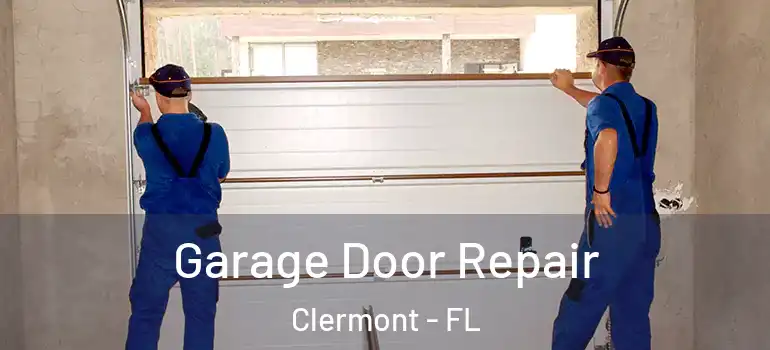  Garage Door Repair Clermont - FL