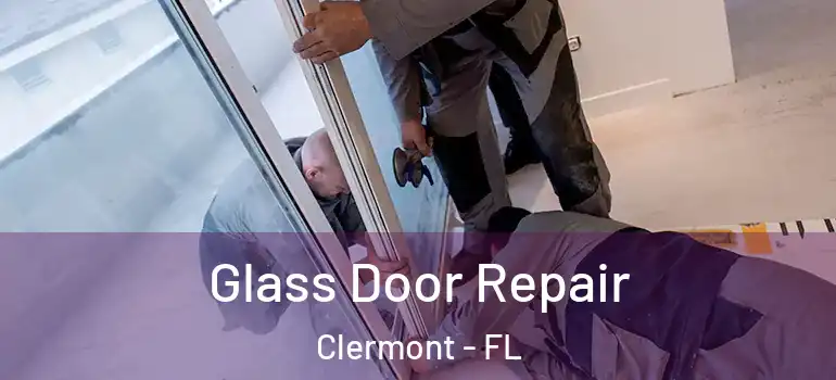  Glass Door Repair Clermont - FL
