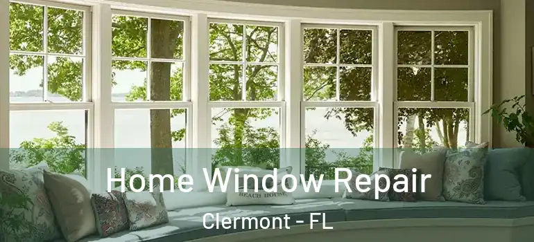  Home Window Repair Clermont - FL