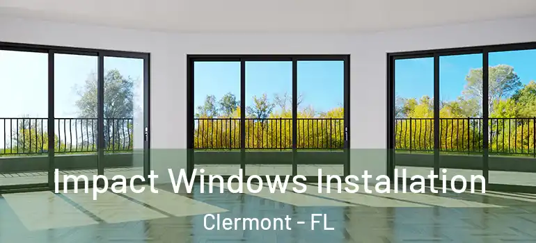  Impact Windows Installation Clermont - FL