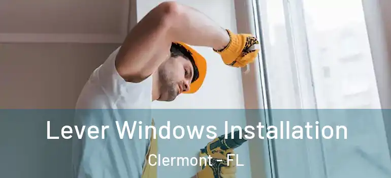  Lever Windows Installation Clermont - FL