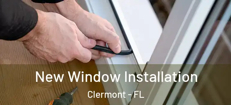 New Window Installation Clermont - FL