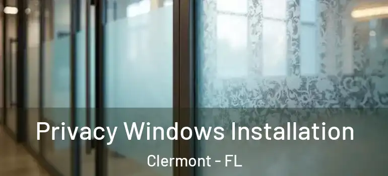  Privacy Windows Installation Clermont - FL