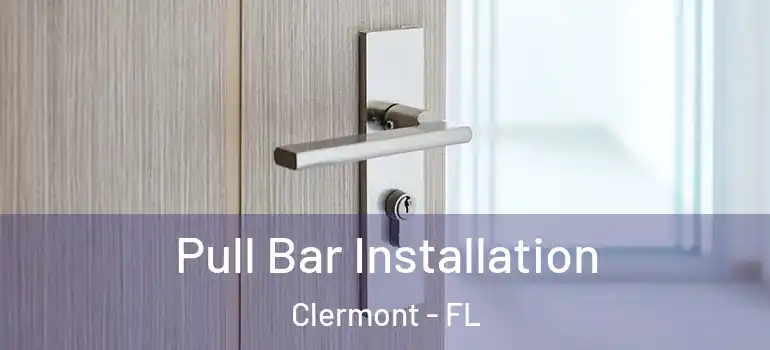  Pull Bar Installation Clermont - FL