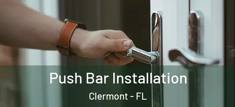  Push Bar Installation Clermont - FL