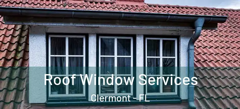  Roof Window Services Clermont - FL