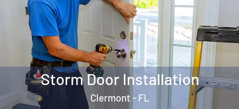  Storm Door Installation Clermont - FL