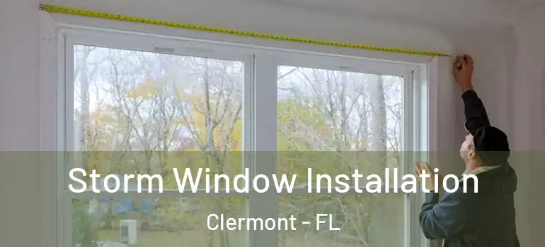  Storm Window Installation Clermont - FL