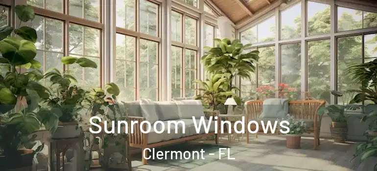  Sunroom Windows Clermont - FL