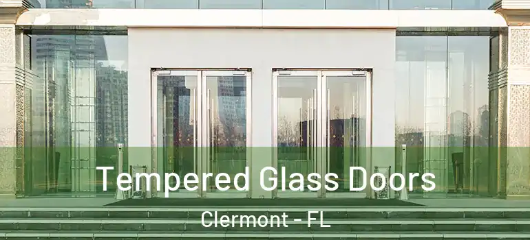  Tempered Glass Doors Clermont - FL