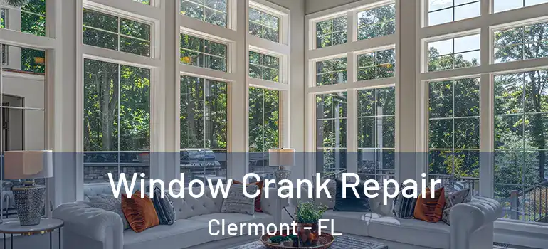  Window Crank Repair Clermont - FL