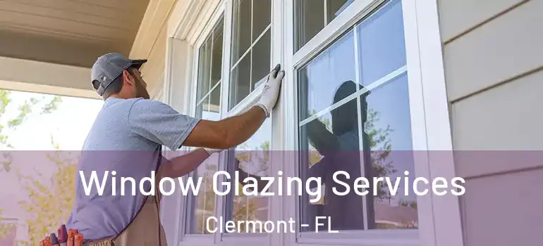  Window Glazing Services Clermont - FL
