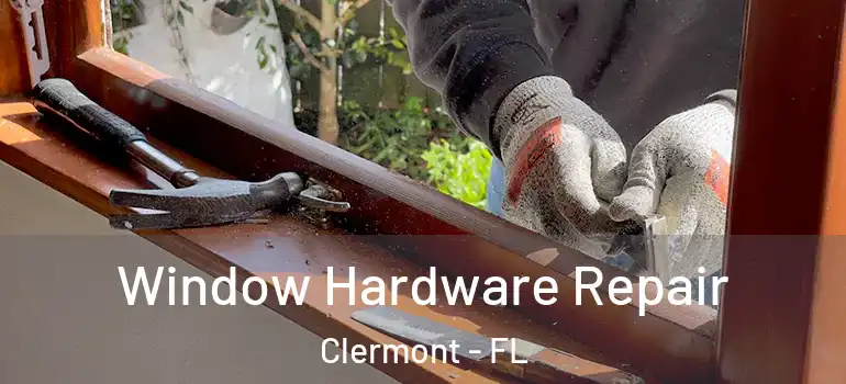  Window Hardware Repair Clermont - FL