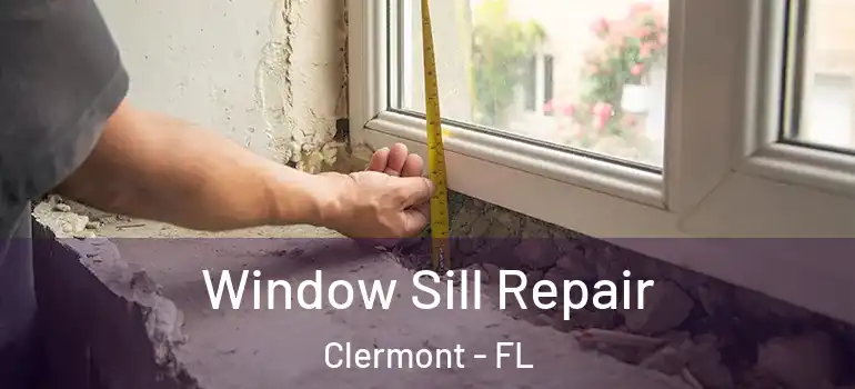  Window Sill Repair Clermont - FL